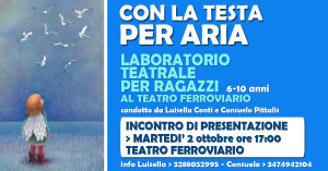 LABORATORIO TEATRALE PER RAGAZZI 6-10 anni – TEATRO FERROVIARIO martedì 2 ottobre – ore 17:00