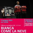BIANCA COME LA NEVE - 13 giugno alle ore 18:00 - Teatro Ferroviario